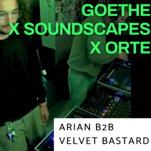 Arian b2b Velvet Bastard - Sommerfest - Goethe x Soundscapes x Orte 2021