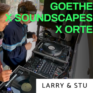 Larry & Stu - Sommerfest - Goethe x Soundscapes x Orte 2021